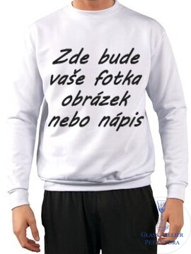 Mikina bez kapuce bílá - potisk vlastního motivu