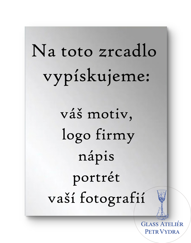 Dekorativní pískované zrcadlo s fazetou a motivem ( tvar obdelník - Na toto zrcadlo  vypískujeme:   váš motiv,  logo firmy, nápis, portrét, vaší fotografií )