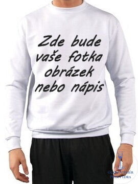 Mikina bez kapuce bílá - potisk vlastního motivu